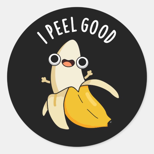 I Peel Good Funny Fruit Banana Pun Dark BG Classic Round Sticker (Front)