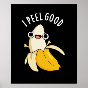I Peel Good Funny Fruit Banana Pun Dark BG Poster