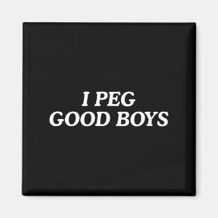 I peg good boys funny unhinged joke cringe witty  magnet