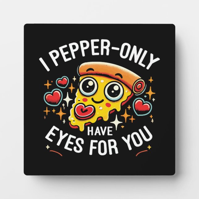 I Pepper-only Have Eyes for You - Cute Valentine's Plaque (Front)