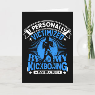 I Personally Victimized By My Kickboxing Instructo Card