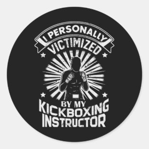 I Personally Victimized By My Kickboxing Instructo Classic Round Sticker