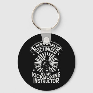 I Personally Victimized By My Kickboxing Instructo Keychain