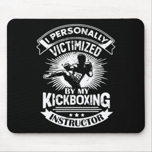 I Personally Victimized By My Kickboxing Instructo Mouse Pad