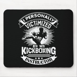 I Personally Victimized By My Kickboxing Instructo Mouse Pad