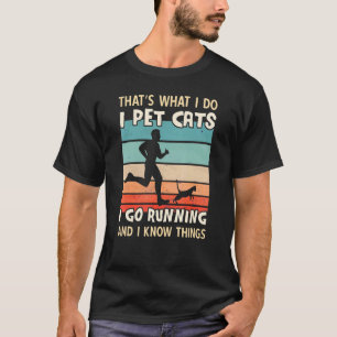 I Pet Cats I Go Running And I Know Things Men Jog T-Shirt