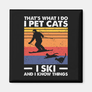 I Pet Cats I Ski And I Know Things Magnet