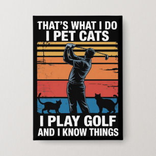 I Pet Cats Play Golf & Know Things Golfer Cat Love