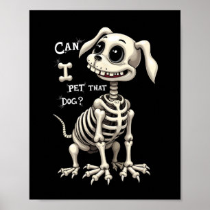 I Pet That Dog Skeleton Halloween Gifts  Poster