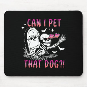 I Pet That Dog Skeleton Halloween  Mouse Pad
