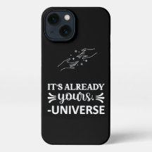 I Phone Case "It's Already Yours Universe" White
