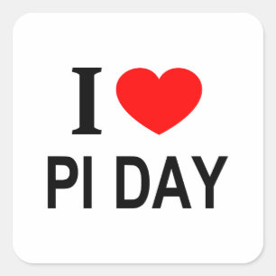 I ❤️ PI DAY I LOVE PI DAY I HEART PI DAY SQUARE STICKER