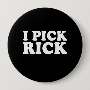 I PICK RICK (white) 4 Inch Round Button