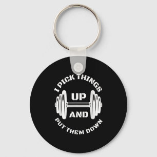 I Pick Things Up And Put Them Down Funny Weightlif Keychain