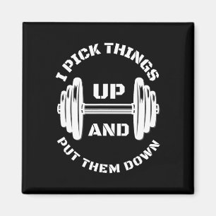 I Pick Things Up And Put Them Down Funny Weightlif Magnet