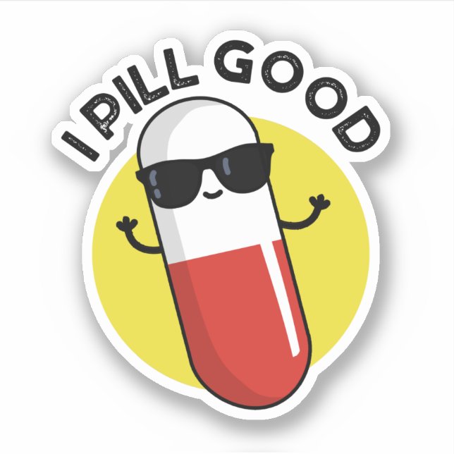 I Pill Good Funny Medicine Pun  (Front)