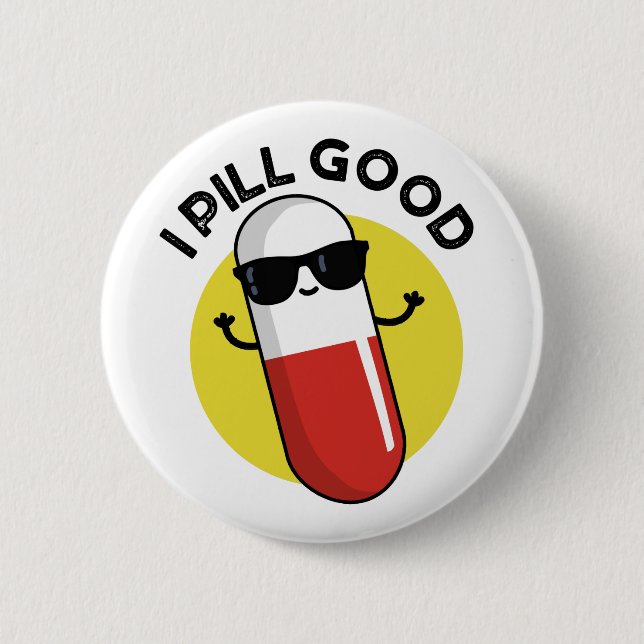 I Pill Good Funny Medicine Pun  2 Inch Round Button (Front)