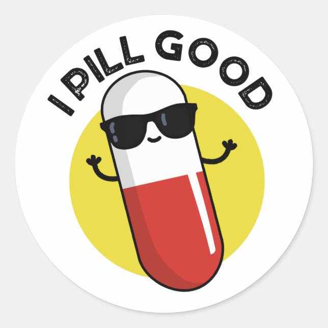 I Pill Good Funny Medicine Pun  Classic Round Sticker (Front)