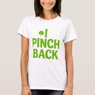 I Pinch Back Funny St. Patrick’s Day Shamrock T-Shirt