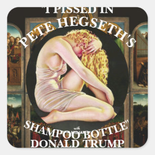 I PISSED IN PETE HEGSETH'S SHAMPOO BOTTLE TRUMP HG SQUARE STICKER