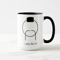 i pity the fu mug