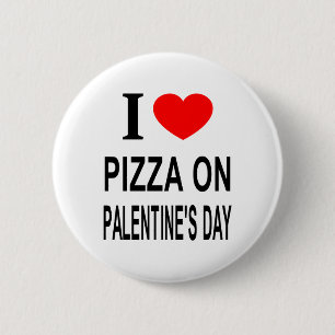 I ❤️ PIZZA ON PALENTINE'S DAY I LOVE PIZZA ON PALE 2 INCH ROUND BUTTON
