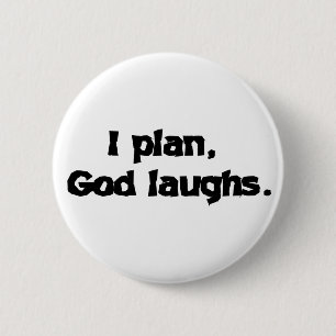 I Plan God Laughs Funny Recovery Spiritual Quote 2 Inch Round Button