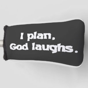 I Plan God Laughs Funny Recovery Spiritual Quote  Golf Head Cover