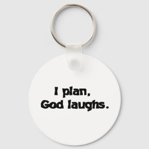 I Plan God Laughs Funny Recovery Spiritual Quote Keychain
