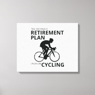 I plan on cycling when i retire canvas print