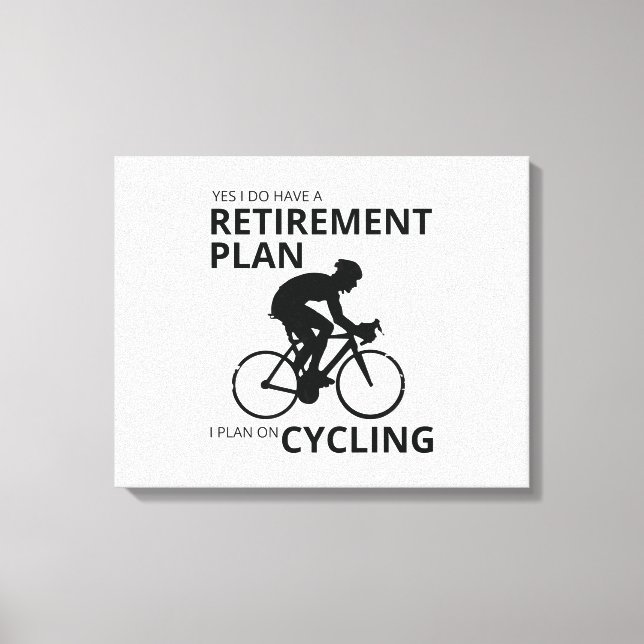 I plan on cycling when i retire canvas print (Front)