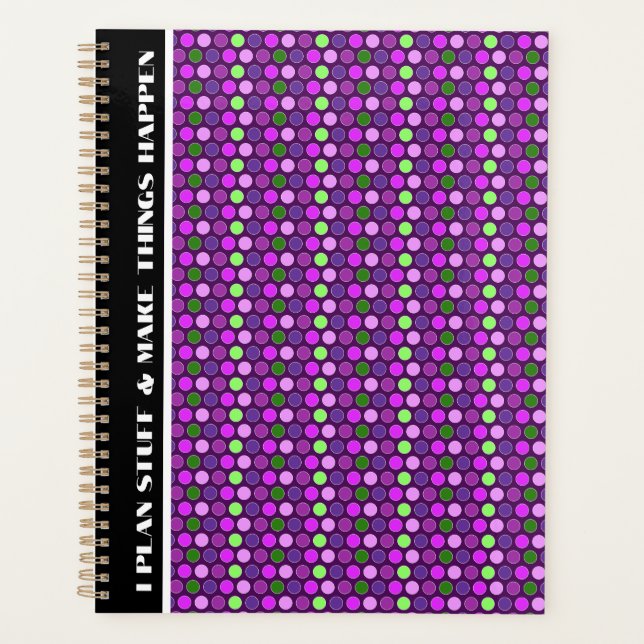 I plan stuff & make things happen Lilac Polka Dots Planner (Front)