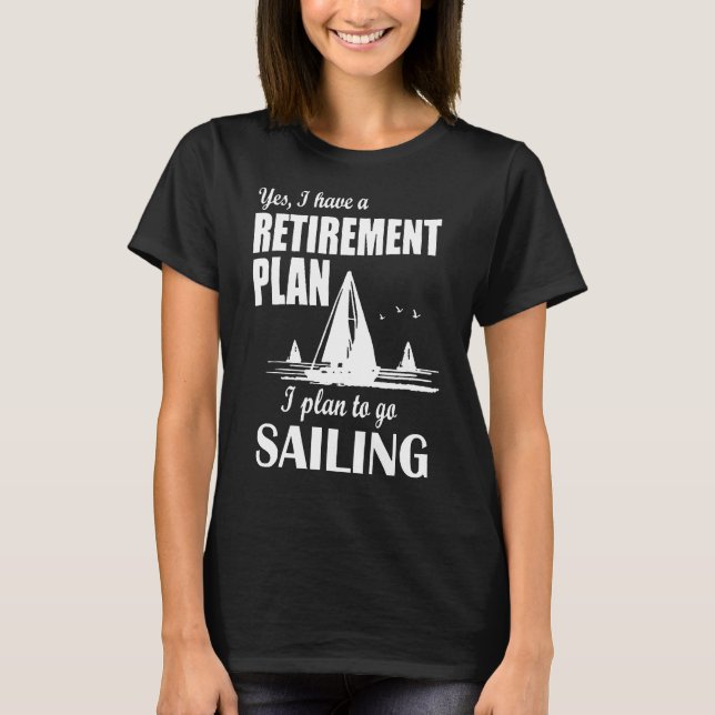 I Plan To Go Sailing T-Shirt (Front)