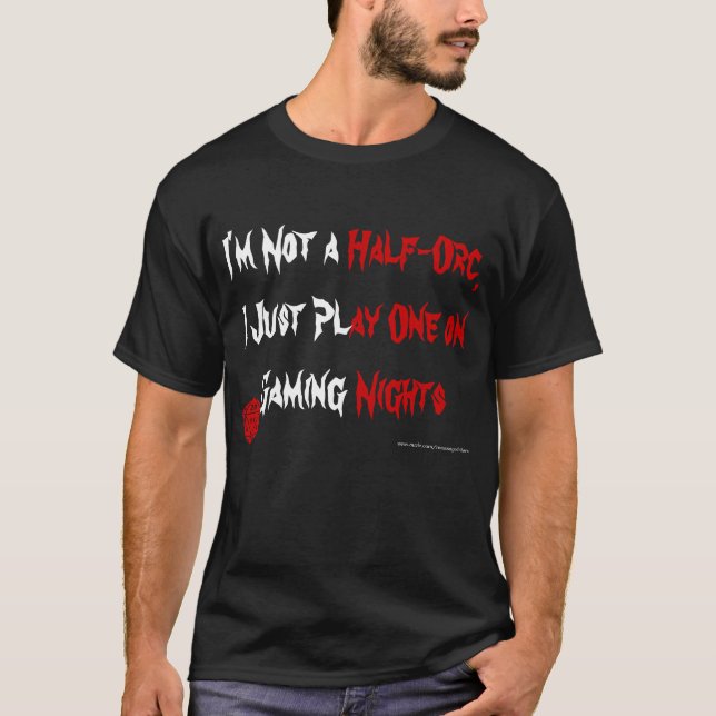 I Play a Half-Orc T-Shirt (Front)