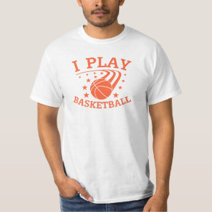 I play Basketball. Sport player  T-Shirt