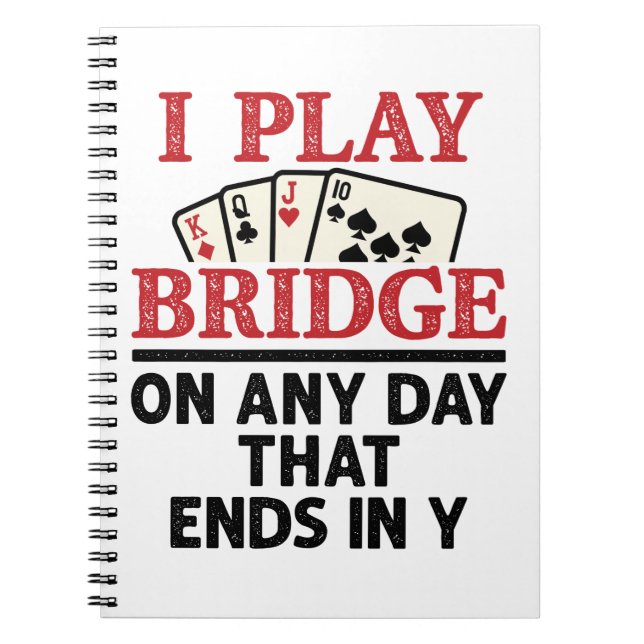 I Play Bridge On Any Day that Ends in Y Notebook (Front)