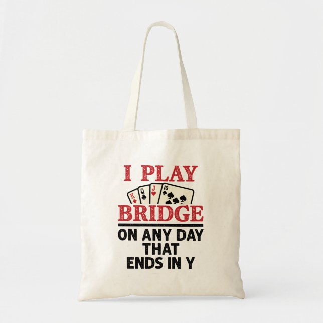 I Play Bridge On Any Day that Ends in Y Tote Bag (Front)