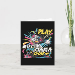I Play But My Mama Don’t Funny Baseball  Card