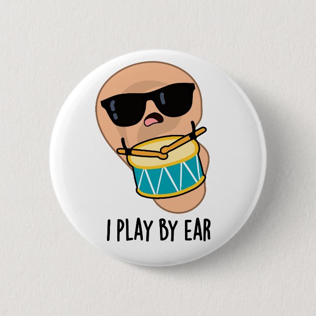 I Play By Ear Funny Drummer Pun  2 Inch Round Button (Front)