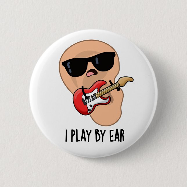 I Play By Ear Funny Guitar Music Musician Pun  2 Inch Round Button (Front)