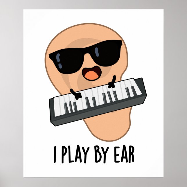 I Play By Ear Funny Music Pun  Poster (Front)