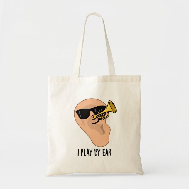 I Play By Ear Funny Music Pun  Tote Bag (Front)