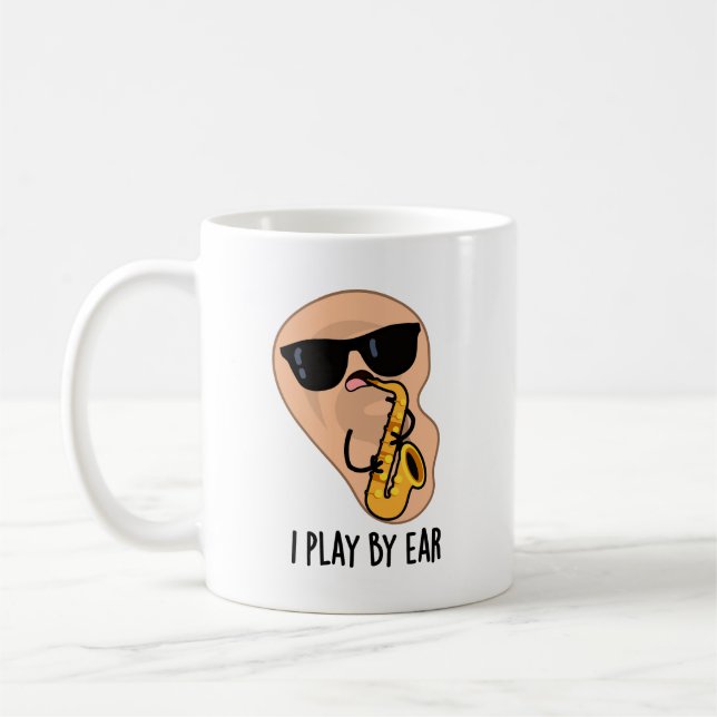 I Play By Ear Funny Saxophone Pun  Coffee Mug (Left)
