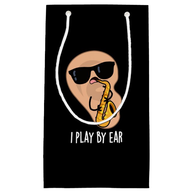 I Play By Ear Funny Saxophone Pun Dark BG Small Gift Bag (Front)