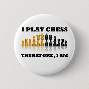 I Play Chess Therefore, I Am (Chess Set) 2 Inch Round Button