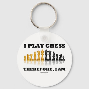 I Play Chess Therefore, I Am (Chess Set) Keychain