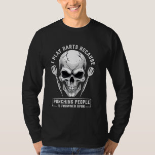 I Play Darts Punching People Funny Bar Humour Gift T-Shirt