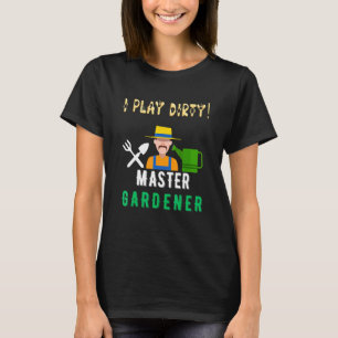 I Play Dirty With Lillies Bushes And Pairs Gardene T-Shirt