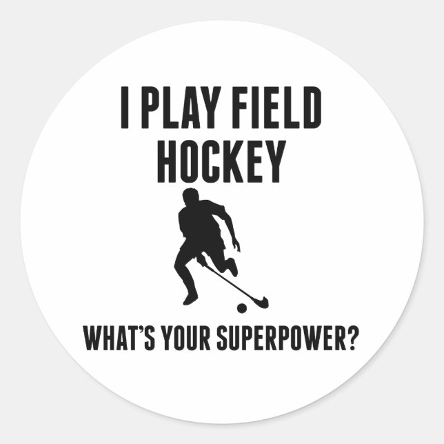 I Play Field Hockey What's Your Superpower? Classic Round Sticker (Front)