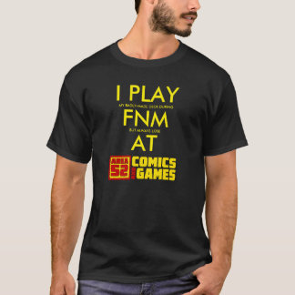 I Play FNM at Area 52 Shirt